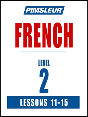 Pimsleur French Level 2 Lessons 11-15 - Audiobook